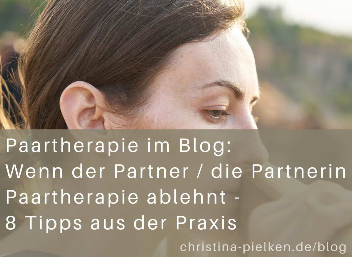 Paartherapie wird duch Partner*in verweigert. 8 Tipps im Blog, was Du tun kannst. Paarcoaching in München und online Praxis Pielken.